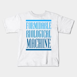 FORMIDABLE BIOLOGICAL MACHINE Kids T-Shirt